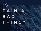 Is pain a bad thing